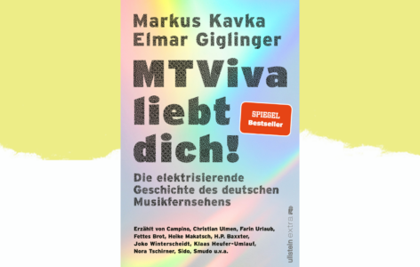 Markus Kavka und Elmar Giglinger – MTViva liebt dich! Die elektrisierende Geschichte des deutschen Musikfernsehens 